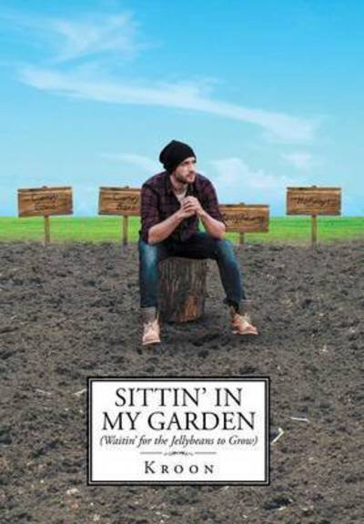 Cover for Kroon · Sittin' in My Garden (Waitin' for the Jellybeans to Grow) (Hardcover bog) (2016)