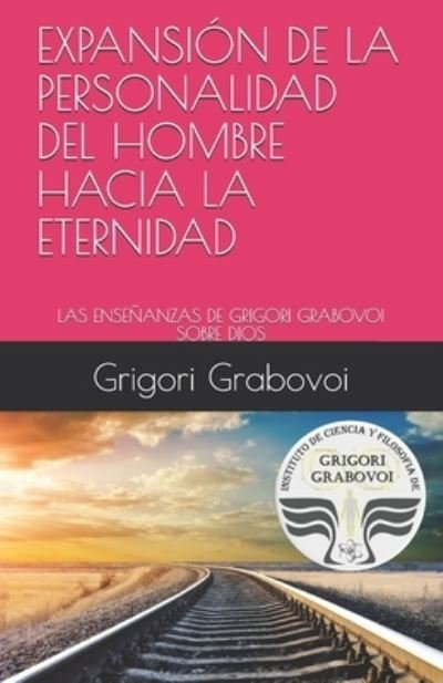 Cover for Grigori Grabovoi · Expansion de la Personalidad del Hombre Hacia La Eternidad (Pocketbok) (2019)