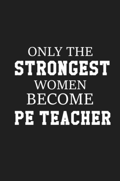 Cover for Rainbowpen Publishing · Only The Stongest Women Become PE Teacher (Paperback Book) (2019)