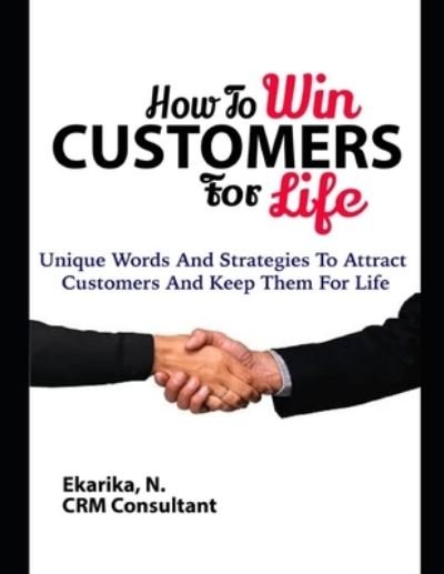 Cover for Ndiana-Abasi Udofia Ekarika · How to Win Customers for Life (Paperback Book) (2019)