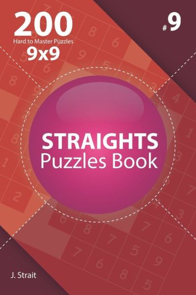 Cover for J Strait · Straights - 200 Hard to Master Puzzles 9x9 (Volume 9) (Paperback Book) (2019)