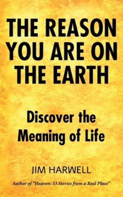 Cover for Jim Harwell · The Reason You are on the Earth (Paperback Book) (2019)