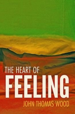 Cover for John Thomas Wood · The Heart of Feeling (Paperback Bog) (2020)