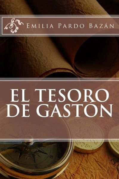 El Tesoro de Gast n - Emilia Pardo Bazan - Libros - Createspace Independent Publishing Platf - 9781717362605 - 23 de abril de 2018