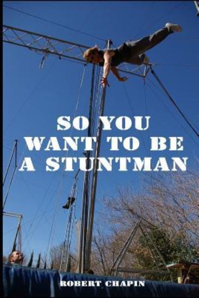 Cover for Robert Chapin · So You Want to Be a Stuntman (Paperback Book) (2018)