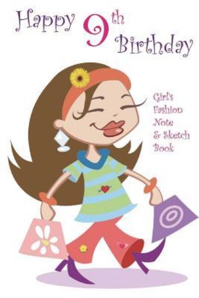 Cover for Montpelier Publishing · Happy 9th Birthday Girl's Fashion Note and Sketch Book (Paperback Book) (2018)