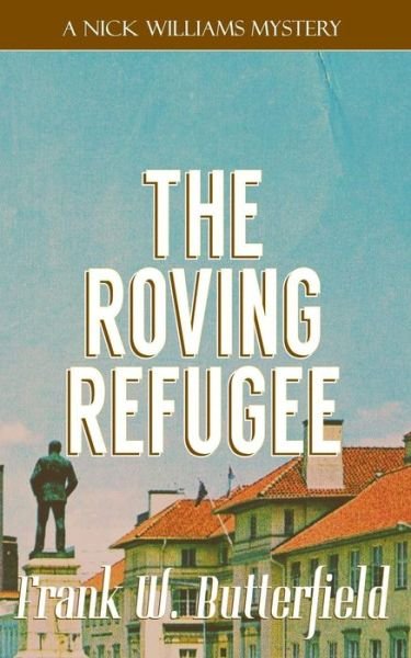 Cover for Frank W Butterfield · The Roving Refugee (Paperback Bog) (2018)