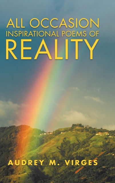 Cover for Audrey M Virges · All Occasion Inspirational Poems of Reality (Hardcover Book) (2020)