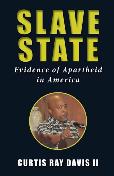 Cover for Curtis Ray Davis · Slave State: Evidence of Apartheid in America (Paperback Book) (2019)