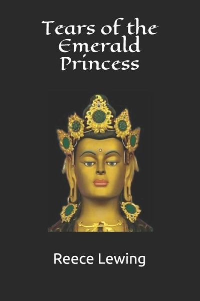 Tears of the Emerald Princess - Reece Lewing - Bøger - Reece Lewing Publishing - 9781735319605 - 10. juli 2020