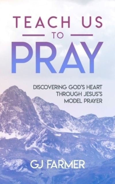Cover for Gj Farmer · Teach Us to Pray (Paperback Bog) (2021)