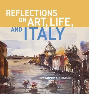 Cover for Supriya Kharod · Reflections on Art, Life, and Italy (Hardcover Book) (2021)