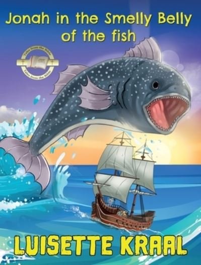 Cover for Luisette Kraal · Jonah in the Smelly Belly of the Fish (Hardcover Book) (2021)