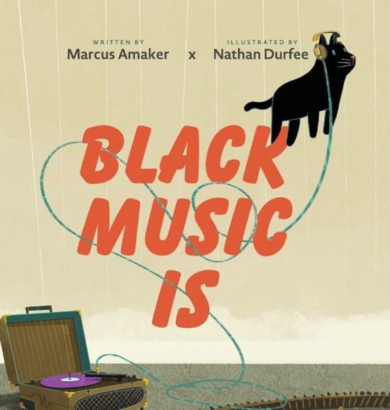 Cover for Marcus Amaker · Black Music Is (Hardcover bog) (2021)