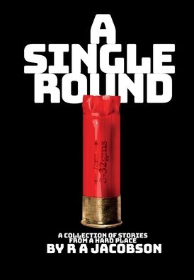 Cover for R A Jacobson · A Single Round (Hardcover Book) (2020)