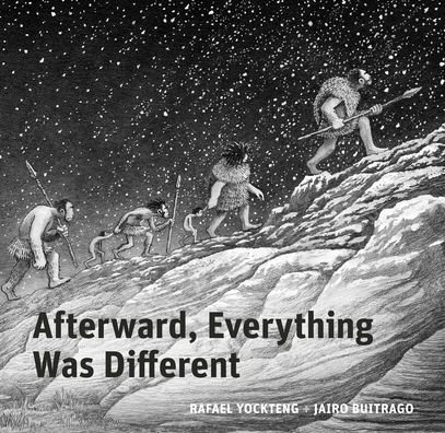Cover for Jairo Buitrago · Afterward, Everything was Different: A Tale of the Pleistocene - Aldana Libros (Hardcover Book) (2023)