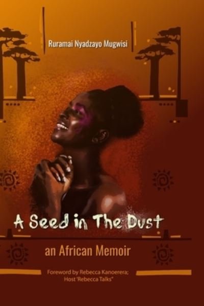 Cover for Ruramai Nyadzayo- Mugwisi · Seed in the Dust (Bok) (2021)