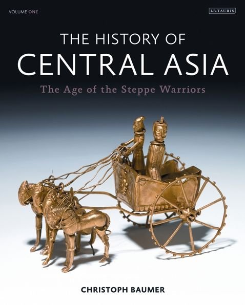Cover for Baumer, Christoph (Independent Scholar) · The History of Central Asia: The Age of the Steppe Warriors (Volume 1) (Hardcover bog) (2012)
