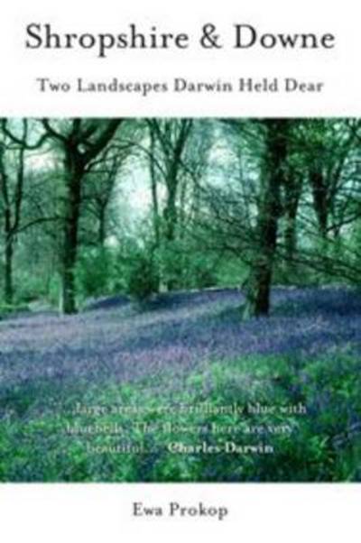 Cover for Ewa Prokop · Shropshire and Downe: Two Landscapes Darwin Held Dear (Paperback Book) (2014)