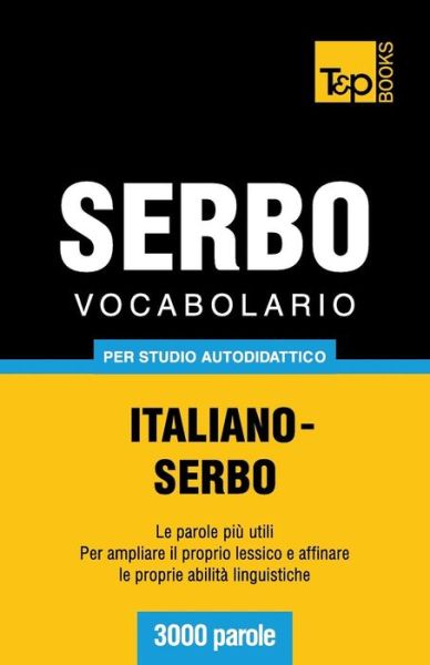 Cover for Andrey Taranov · Vocabolario Italiano-serbo Per Studio Autodidattico - 3000 Parole (Paperback Bog) [Italian edition] (2013)