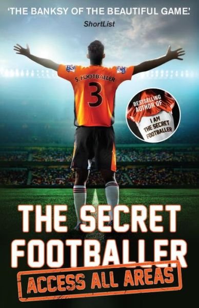 Cover for Anon · The Secret Footballer: Access All Areas - The Secret Footballer (Paperback Bog) [Main edition] (2016)