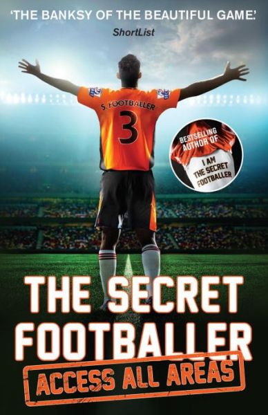 The Secret Footballer: Access All Areas - The Secret Footballer - Anon - Livres - Guardian Faber Publishing - 9781783350605 - 28 juillet 2016