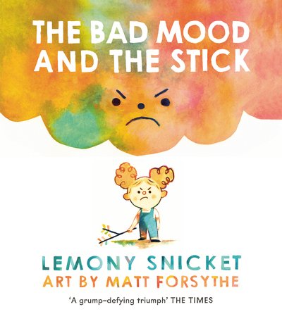 Cover for Lemony Snicket · The Bad Mood and the Stick (Taschenbuch) (2018)