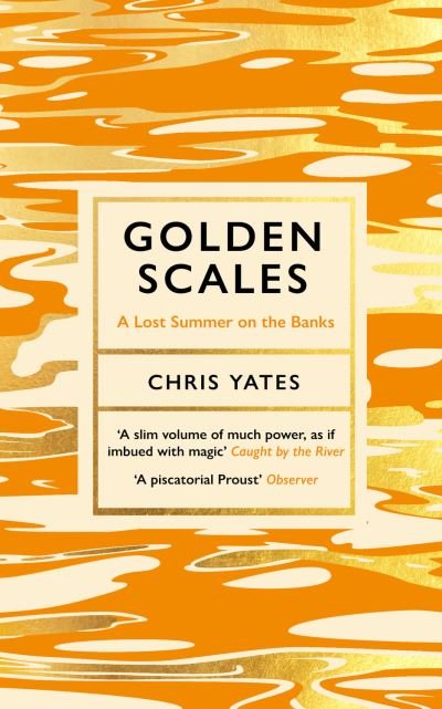 Cover for Chris Yates · Golden Scales: A Lost Summer on the Banks (Paperback Book) (2022)