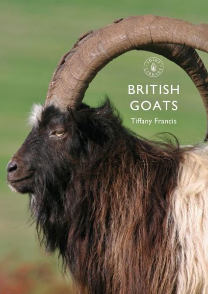 Cover for Tiffany Francis-Baker · British Goats - Shire Library (Paperback Book) (2019)