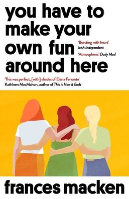 You Have to Make Your Own Fun Around Here: Winner of the Beryl Bainbridge First Time Author Award - Frances Macken - Books - Oneworld Publications - 9781786078605 - April 8, 2021