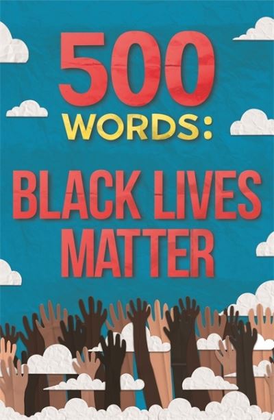 Cover for Various Various · 500 Words: A collection of short stories that reflect on the Black Lives Matter movement (Paperback Book) (2020)