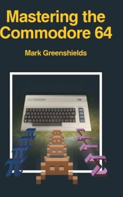 Cover for Mark Greenshields · Mastering the Commodore 64 - Retro Reproductions (Hardcover Book) (2020)