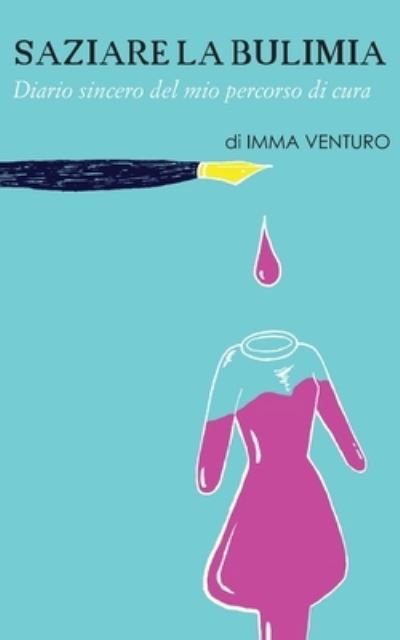 Cover for Imma Venturo · Saziare la bulimia: Diario sincero del mio percorso di cura (Paperback Bog) (2018)