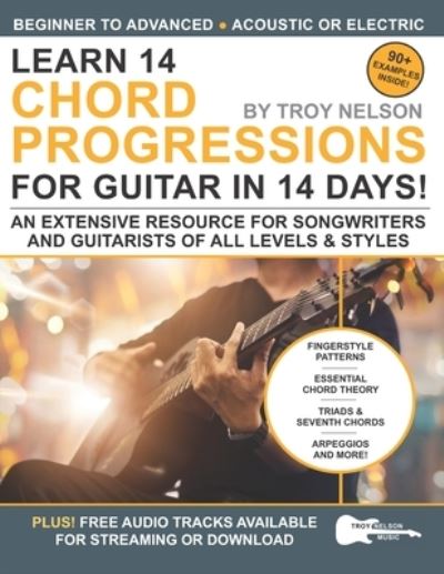 Cover for Troy Nelson · Learn 14 Chord Progressions for Guitar in 14 Days: Extensive Resource for Songwriters and Guitarists of All Levels - Play Music in 14 Days (Paperback Book) (2019)