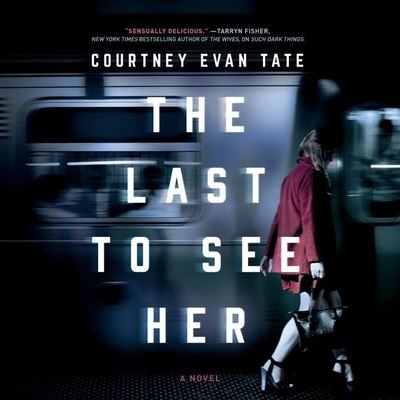 The Last to See Her Lib/E - Courtney Evan Tate - Music - Mira Books - 9781799935605 - December 15, 2020