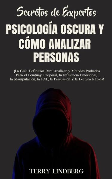 Cover for Terry Lindberg · Secretos de Expertos - Psicologia Oscura y Como Analizar Personas (Taschenbuch) (2020)