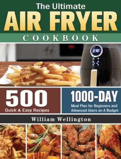 Cover for William Wellington · The Ultimate Air Fryer Cookbook (Hardcover Book) (2020)