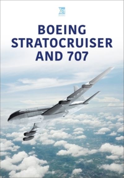 Cover for Key Publishing · Boeing Stratocruiser and 707 - Historic Commercial Aircraft Series (Pocketbok) (2022)