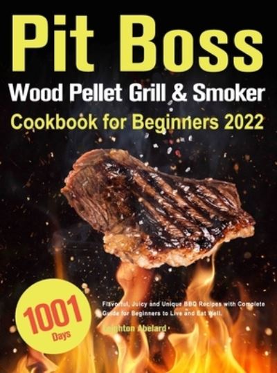 Cover for Leighton Abelard · Pit Boss Wood Pellet Grill &amp; Smoker Cookbook for Beginners (Hardcover Book) (2022)