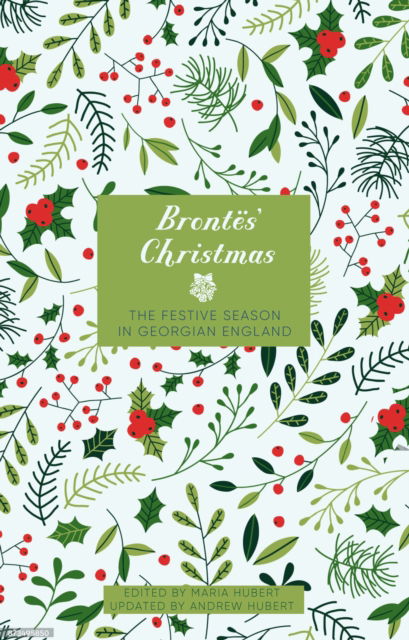 The Brontes' Christmas: The Festive Season in Victorian England (Hardcover Book) [New edition] (2024)