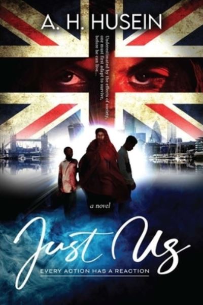 Cover for A H Husein · JustUs Just Us - Every Action Has A Reaction 2021: 1 (Paperback Book) (2021)