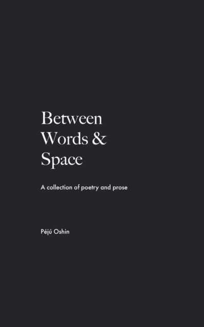 Cover for Peju Oshin · Between Words &amp; Space (Paperback Book) [2 New edition] (2021)