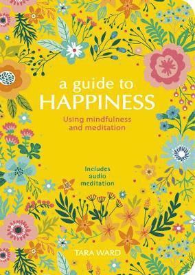 Cover for Tara Ward · A Guide to Happiness: Using Mindfulness and Meditation (Paperback Book) (2020)