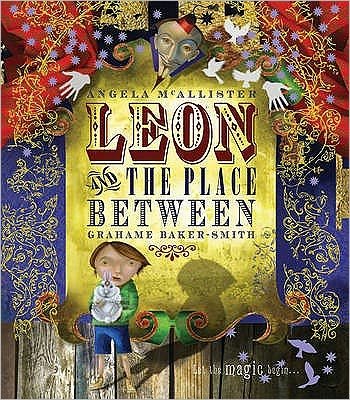 Cover for Mcallister / Grahame Baker-Smith, Angela · Leon and the Place Between (Pocketbok) (2009)