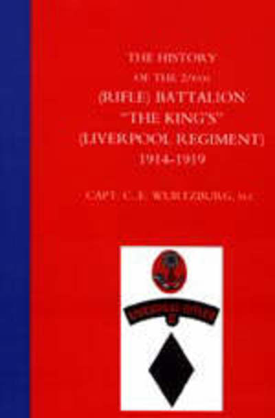 Cover for Captain C.E. Wurtzburg · History of the 2/6th (Rifle) Battalion &quot;The King's&quot; (Liverpool Regiment) 1914-1918 (Paperback Book) [New edition] (2004)