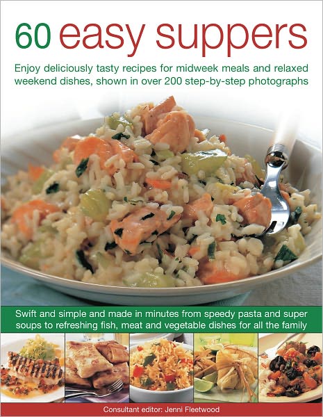 Cover for Jenni Fleetwood · 60 Easy Suppers: Enjoy Deliciously Tasty Recipes for Midweek Meals and Relaxed Weekend Dishes, Shown in over 280 Step-by-step Photographs (Pocketbok) (2012)