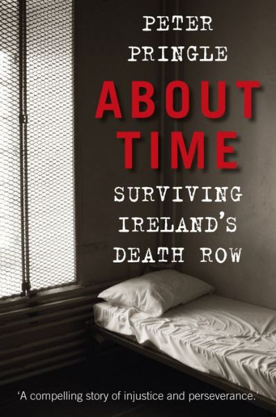 Cover for Peter Pringle · About Time: Surviving Ireland's Death Row (Paperback Book) (2012)