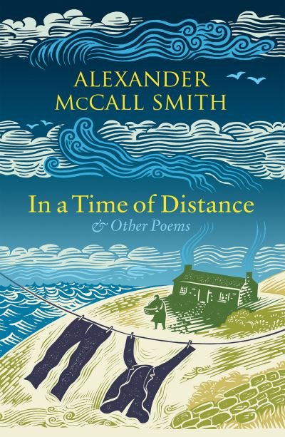 In a Time of Distance: And Other Poems - Alexander McCall Smith - Bøger - Birlinn General - 9781846976605 - 7. marts 2024