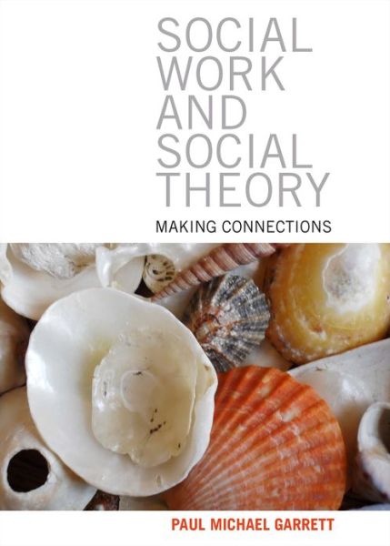 Cover for Paul Michael Garrett · Social Work and Social Theory: Making Connections (Paperback Book) (2013)