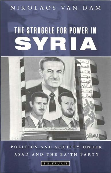 Cover for Nikolaos Van Dam · The Struggle for Power in Syria: Politics and Society Under Asad and the Ba'th Party (Taschenbuch) (2011)